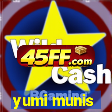 yumi munis
